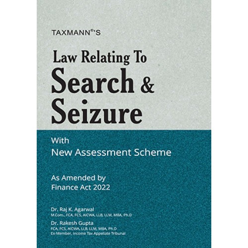 Taxmann's Law Relating to Search & Seizure with with New Assessment Scheme 2022 by Dr. Raj K. Agarwal & Dr. Rakesh Gupta